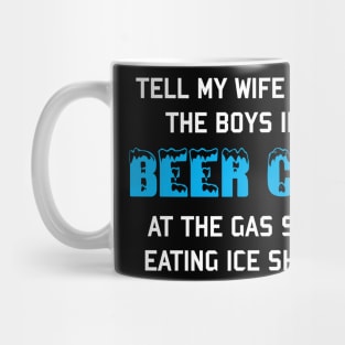 Tell My Wife I'm With The Boys In The Beer Cave - Targeted Shirt Meme Mug